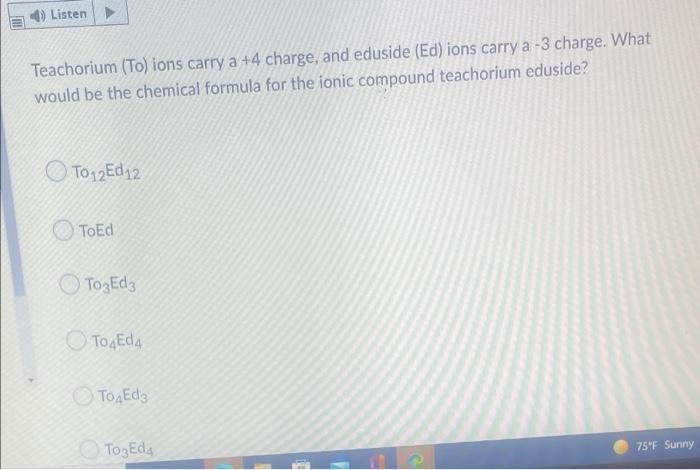 4 Listen Teachorium To Ions Carry A 4 Charge And Eduside Ed Ions Carry A 3 Charge What Would Be The Chemical Fo 1