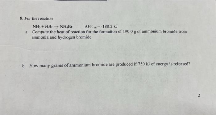 8 For The Reaction Nh3 Hbr 1 Nh Br Ah Rsn 188 2 Kj A Compute The Heat Of Reaction For The Formation Of 190 0 G Of Am 1