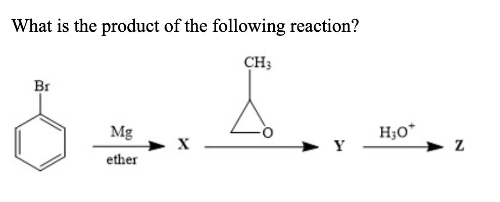 What Is The Product Of The Following Reaction Ch3 Br X Mg Ether X H3o N 1