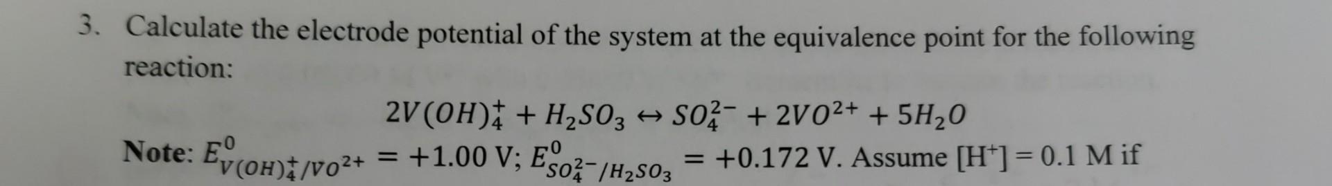 3 Calculate The Electrode Potential Of The System At The Equivalence Point For The Following Reaction 2v Oh H So3 1