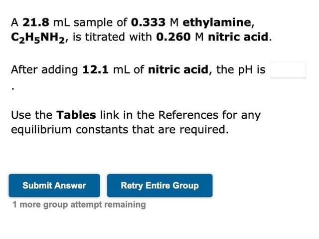 A 21 8 Ml Sample Of 0 333 M Ethylamine C H5nh Is Titrated With 0 260 M Nitric Acid After Adding 12 1 Ml Of Nitric Ac 1