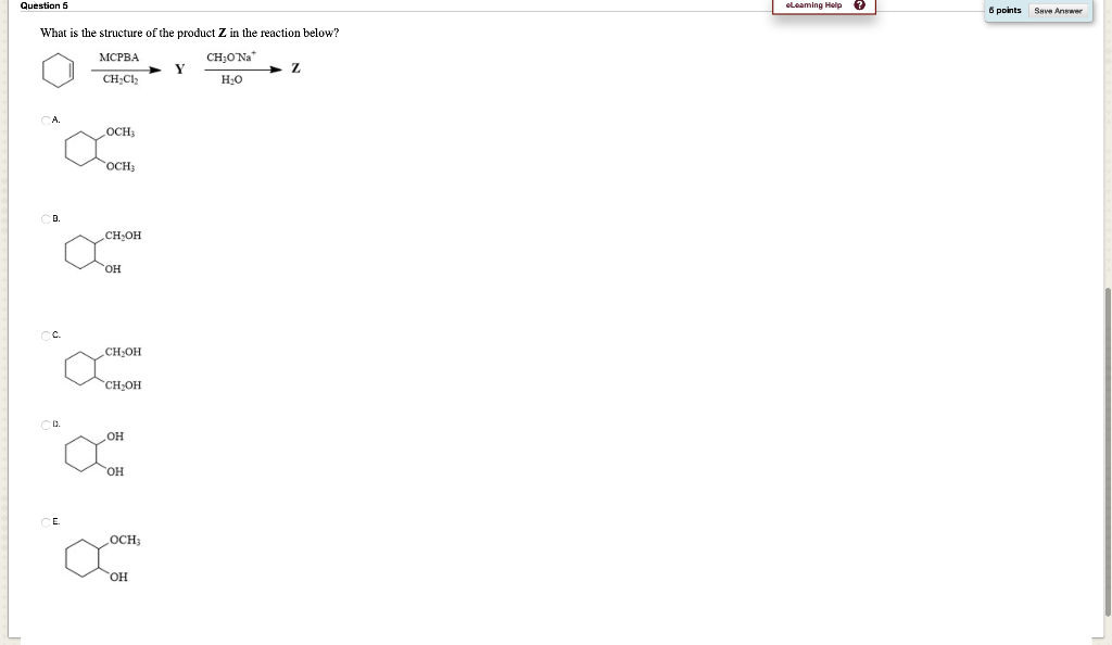 Question 5 What Is The Structure Of The Product Z In The Reaction Below Mcpba Ch O Na Y Z Ch Cl H O Och Och3 Ch Oh O 1