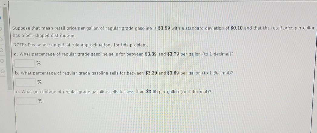 Suppose That Mean Retail Price Per Gallon Of Regular Grade Gasoline Is 3 59 With A Standard Deviation Of 0 10 And That 1
