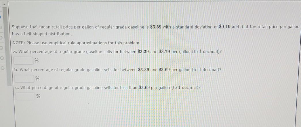 Suppose That Mean Retail Price Per Gallon Of Regular Grade Gasoline Is 3 59 With A Standard Deviation Of 0 10 And That 1