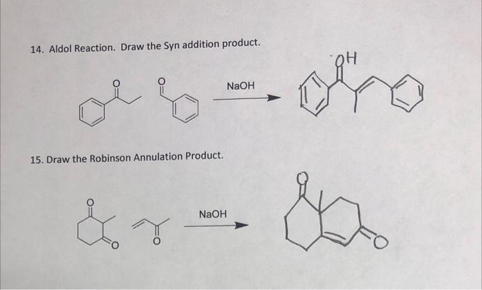 14 Aldol Reaction Draw The Syn Addition Product Naoh Abcho 15 Draw The Robinson Annulation Product Naoh R 1