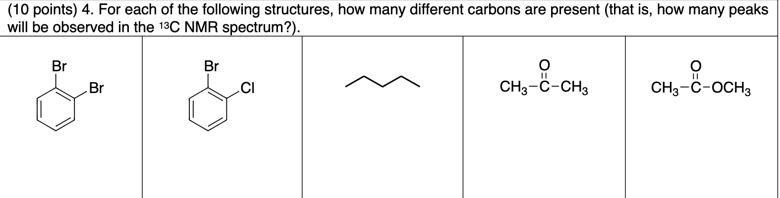 10 Points 4 For Each Of The Following Structures How Many Different Carbons Are Present That Is How Many Peaks Wil 1