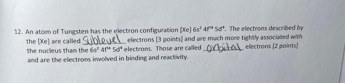 12 An Atom Of Tungsten Has The Electron Configuration Xe 6s 4f 4 5da The Electrons Described By The Xe Are Called 1