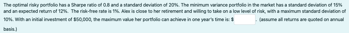 The Optimal Risky Portfolio Has A Sharpe Ratio Of 0 8 And A Standard Deviation Of 20 The Minimum Variance Portfolio In 1