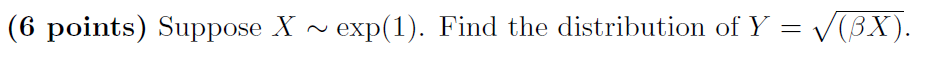 6 Points Suppose X Exp 1 Find The Distribution Of Y V Bx 1