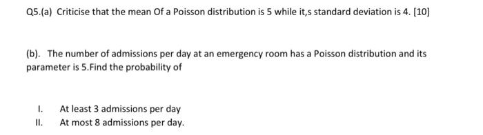 Q5 A Criticise That The Mean Of A Poisson Distribution Is 5 While It S Standard Deviation Is 4 10 B The Number O 1