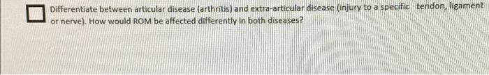 Differentiate Between Articular Disease Arthritis And Extra Articular Disease Injury To A Specific Tendon Ligament O 1