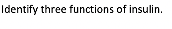 Identify Three Functions Of Insulin 1