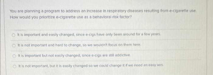 You Are Planning A Program To Address An Increase In Respiratory Diseases Resulting From E Cigarette Use How Would You 1
