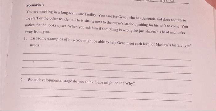 Scenario 3 You Are Working In A Long Term Care Facility You Care For Gene Who Has Dementia And Does Not Talk To The St 1