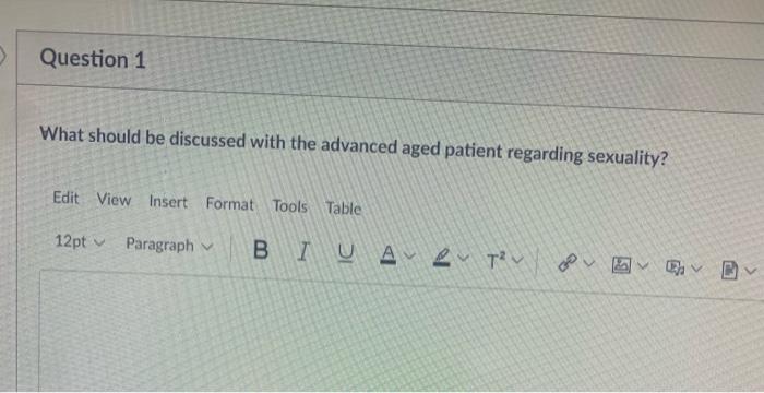 Question 1 What Should Be Discussed With The Advanced Aged Patient Regarding Sexuality Edit View Insert Format Tools Ta 1