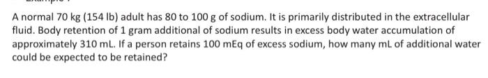 A Normal 70 Kg 154 Lb Adult Has 80 To 100 G Of Sodium It Is Primarily Distributed In The Extracellular Fluid Body Re 1