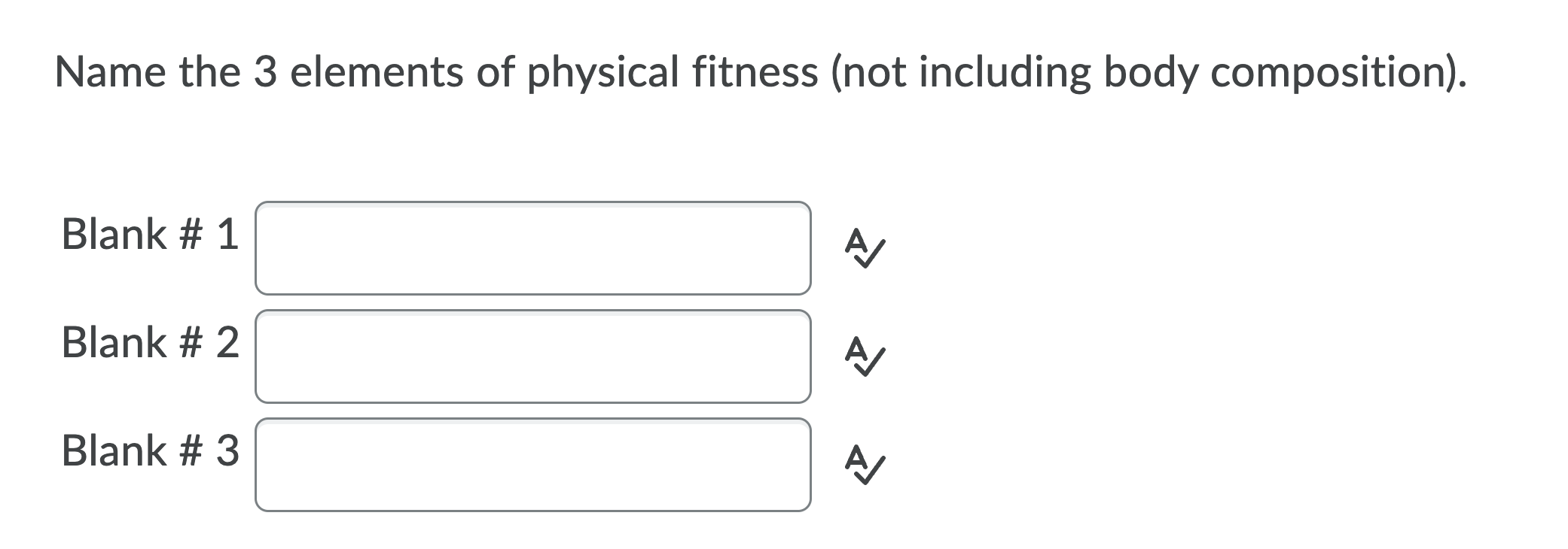 Name The 3 Elements Of Physical Fitness Not Including Body Composition N Blank 1 Blank 2 Blank 3 N A 1