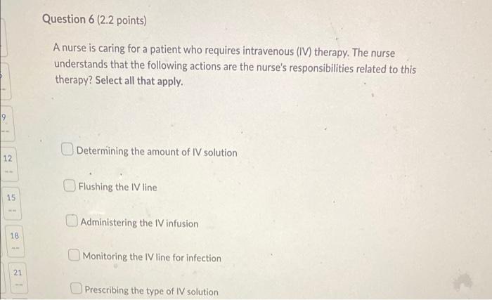 12 15 18 21 Question 6 2 2 Points A Nurse Is Caring For A Patient Who Requires Intravenous Iv Therapy The Nurse Und 1