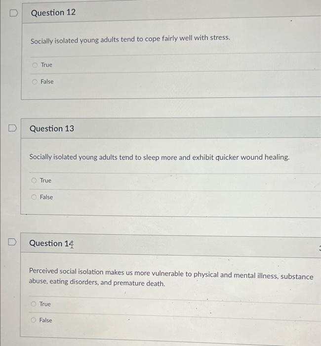 D D Question 12 Socially Isolated Young Adults Tend To Cope Fairly Well With Stress True False Question 13 Socially Iso 1