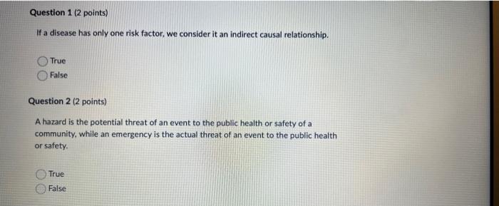 Question 1 2 Points If A Disease Has Only One Risk Factor We Consider It An Indirect Causal Relationship True False 1
