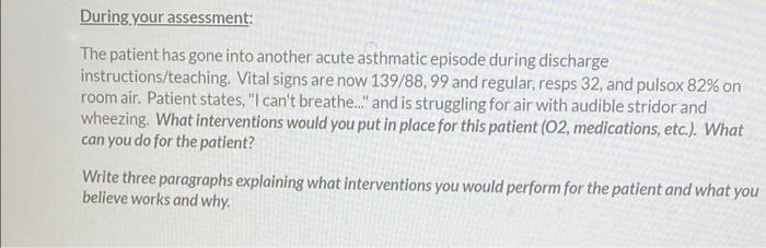 During Your Assessment The Patient Has Gone Into Another Acute Asthmatic Episode During Discharge Instructions Teaching 1