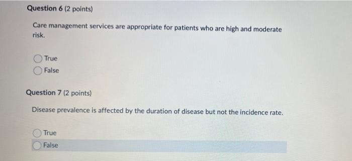 Question 6 2 Points Care Management Services Are Appropriate For Patients Who Are High And Moderate Risk True False Q 1
