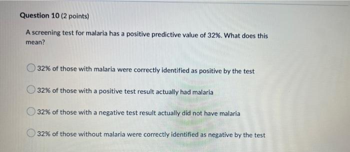 Question 10 2 Points A Screening Test For Malaria Has A Positive Predictive Value Of 32 What Does This Mean 32 Of 1