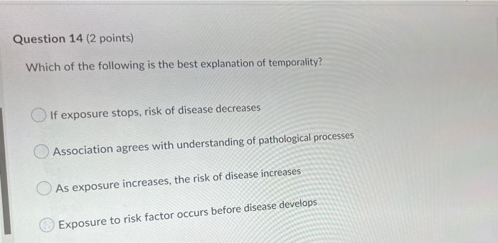 Question 14 2 Points Which Of The Following Is The Best Explanation Of Temporality If Exposure Stops Risk Of Disease 1
