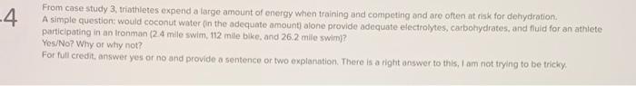 From Case Study 3 Triathletes Expend A Large Amount Of Energy When Training And Competing And Are Often At Risk For Deh 1