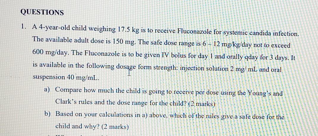 Questions 1 A 4 Year Old Child Weighing 17 5 Kg Is To Receive Fluconazole For Systemic Candida Infection The Available 1