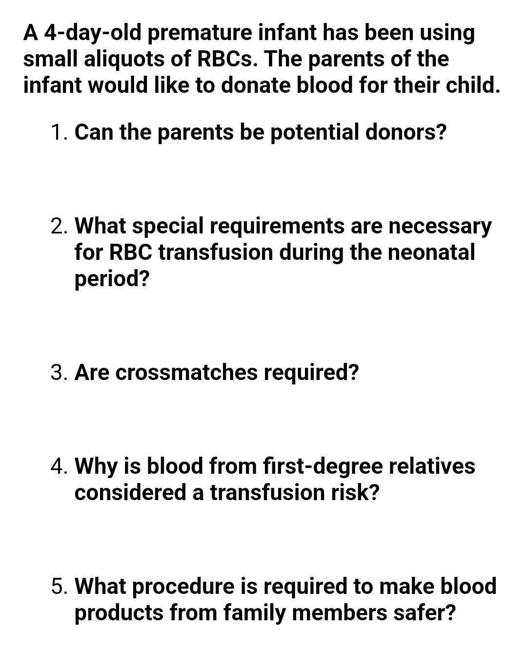 A 4 Day Old Premature Infant Has Been Using Small Aliquots Of Rbcs The Parents Of The Infant Would Like To Donate Blood 1