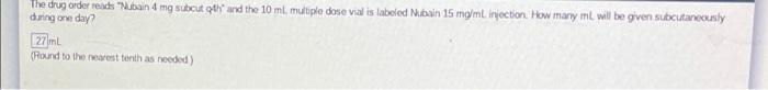 The Drug Order Reads Nubain 4 Mg Subcut Q4h And The 10 Ml Multiple Dose Vial Is Labeled Nubain 15 Mg Ml Injection Ho 1