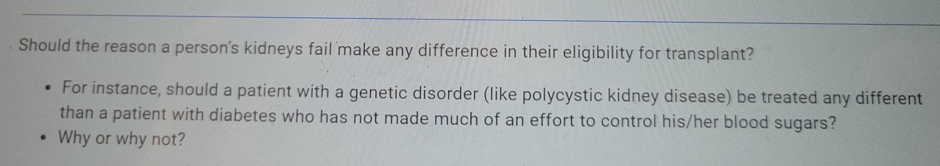 Should The Reason A Person S Kidneys Fail Make Any Difference In Their Eligibility For Transplant For Instance Shoul 1