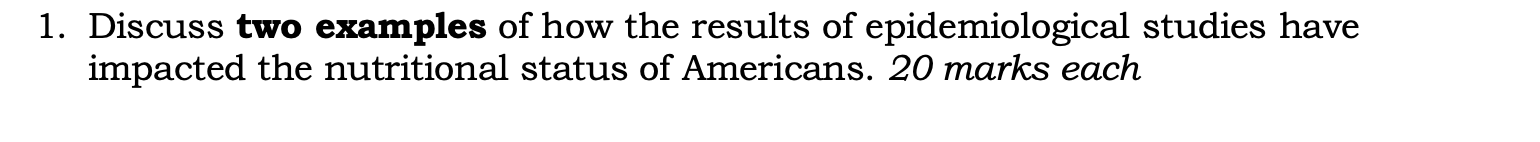 1 Discuss Two Examples Of How The Results Of Epidemiological Studies Have Impacted The Nutritional Status Of Americans 1