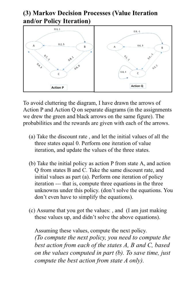 3 Markov Decision Processes Value Iteration And Or Policy Iteration 0 3 1 0 9 1 0 2 5 A B 063 A 8 0 7 1 0 1 1 0 8 1 1