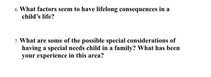 6 What Factors Seem To Have Lifelong Consequences In A Child S Life 7 What Are Some Of The Possible Special Considera 1