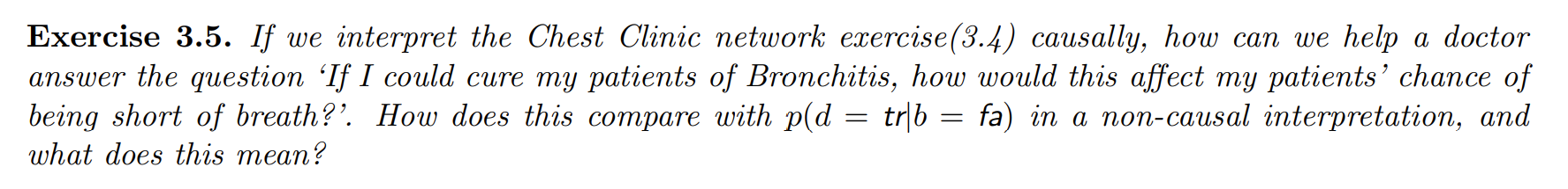 Exercise 3 5 If We Interpret The Chest Clinic Network Exercise 3 4 Causally How Can We Help A Doctor Answer The Quest 1