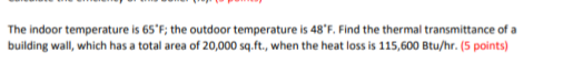 The Indoor Temperature Is 65 F The Outdoor Temperature Is 48 F Find The Thermal Transmittance Of A Building Wall Whic 1