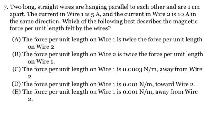 7 Two Long Straight Wires Are Hanging Parallel To Each Other And Are 1 Cm Apart The Current In Wire 1 Is 5 A And The 1