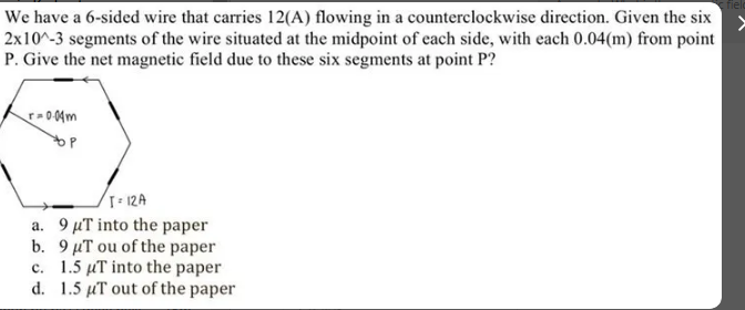 We Have A 6 Sided Wire That Carries 12 A Flowing In A Counterclockwise Direction Given The Six 2x10 3 Segments Of The 1