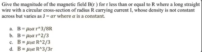 Give The Magnitude Of The Magnetic Field B R For R Less Than Or Equal To R Where A Long Straight Wire With A Circular C 1