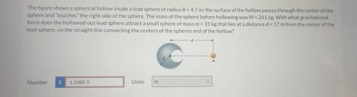 The Figure Shows A Spherical Hollow Inside A Lead Sphere Of Radius R 4 7 M The Surface Of The Hollow Passes Through The 1