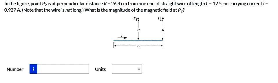 In The Figure Point P2 Is At Perpendicular Distance R 26 4 Cm From One End Of Straight Wire Of Length L 12 5 Cm Car 1