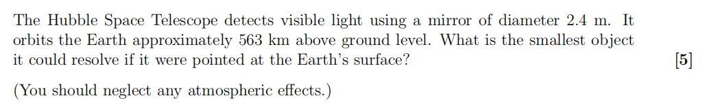 The Hubble Space Telescope Detects Visible Light Using A Mirror Of Diameter 2 4 M It Orbits The Earth Approximately 563 1