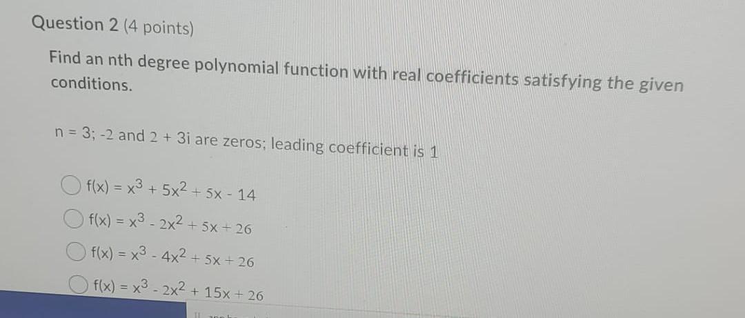 Question 2 4 Points Find An Nth Degree Polynomial Function With Real Coefficients Satisfying The Given Conditions N 1