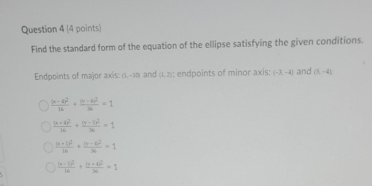 5 Question 4 4 Points Find The Standard Form Of The Equation Of The Ellipse Satisfying The Given Conditions Endpoints 1