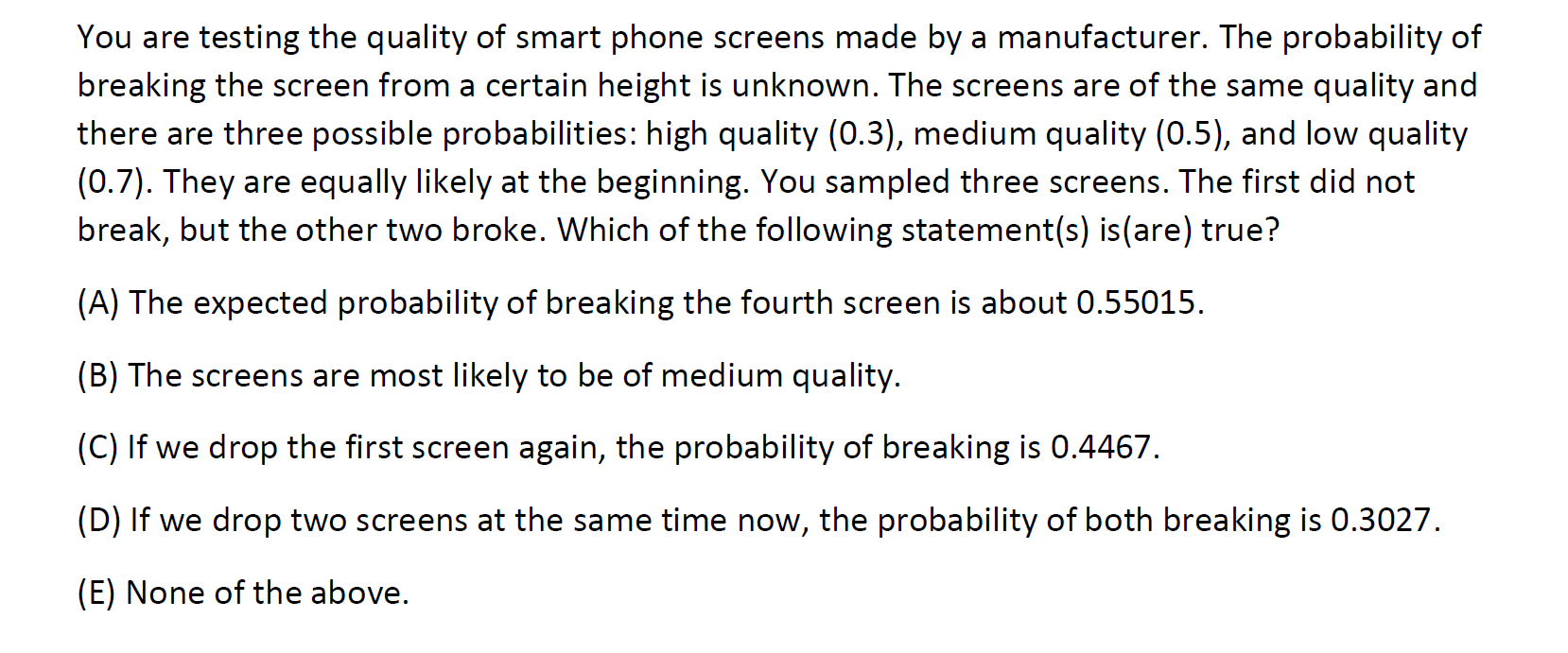 You Are Testing The Quality Of Smart Phone Screens Made By A Manufacturer The Probability Of Breaking The Screen From A 1