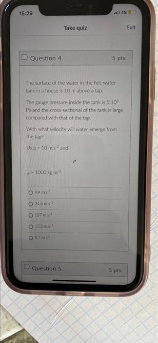 40 15 29 Take Quiz D Question 4 The Surface Of The Water In The Hot Water Tank In A House Is 10 M Above A Tap The Gauge 1