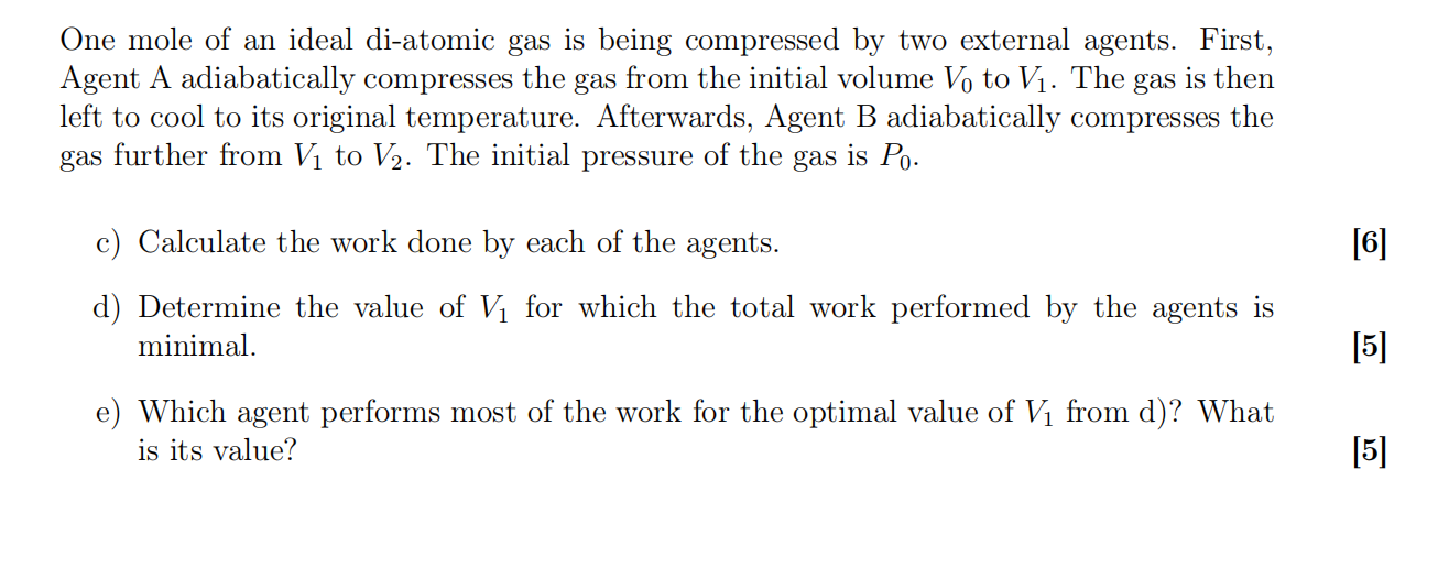 One Mole Of An Ideal Di Atomic Gas Is Being Compressed By Two External Agents First Agent A Adiabatically Compresses T 1