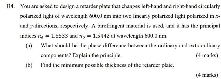 B4 You Are Asked To Design A Retarder Plate That Changes Left Hand And Right Hand Circularly Polarized Light Of Wavelen 1